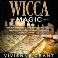 Wicca_Magic__Your_Complete_Guide_to_Wicca_Herbal_Magic_and_Wicca_Spells_That_Will_Fulfill_Your_Life